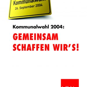 GEMEINSAM SCHAFFEN WIR’S! Kommunalwahl 2004: Denn wir verstehen mehr von NRW!