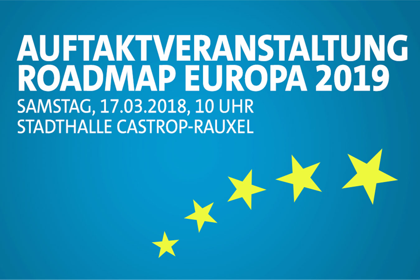 Digitales Banner mit 5 Sternen "Auftaktveranstaltung Roadmap Europa 2019 am Samstag den 17.3.2018 um 10 Uhr in der Stadthalle Castrop-Rauxel"